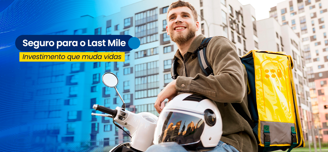 Seguro para o Last Mile, investimento que muda vidas!